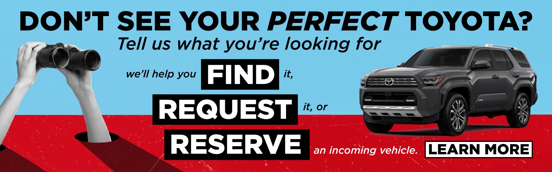 DON’T SEE YOUR PERFECT TOYOTA?